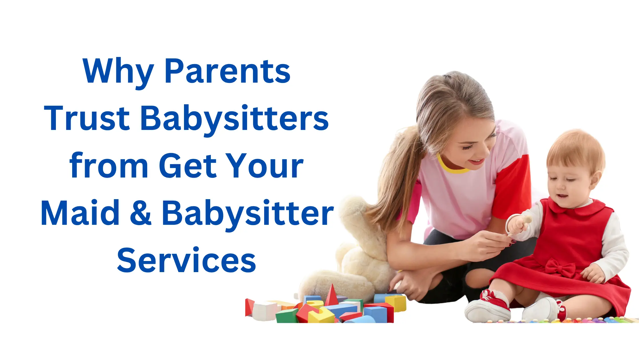 Why Parents Trust Babysitters from Get Your Maid & Babysitter Services