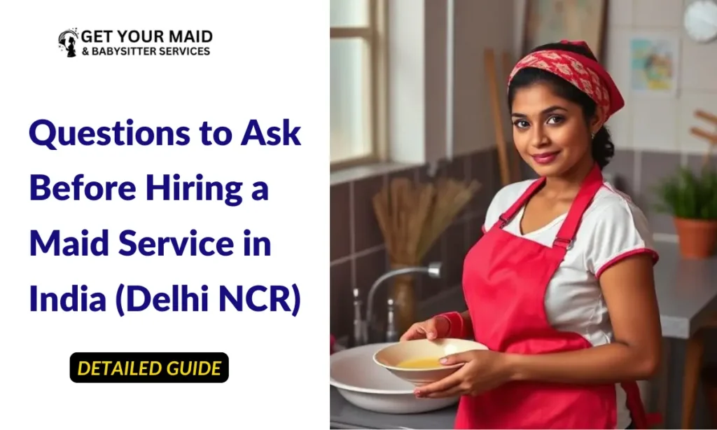Questions to Ask Before Hiring a Maid Service in India (Delhi NCR)