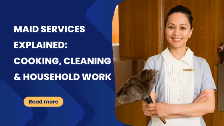 Maid Services Explained: Cooking, Cleaning & Household Work