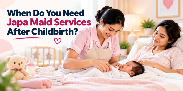 When Do You Need Japa Maid Services After Childbirth